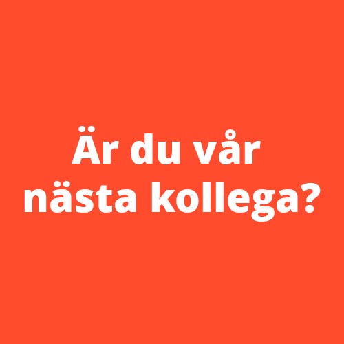 Är du vår nästa kollega?